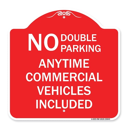 Signmission No Double Parking Anytime Commercial Vehicles Included, Red & White Alum, 18" x 18", RW-1818-23849 A-DES-RW-1818-23849